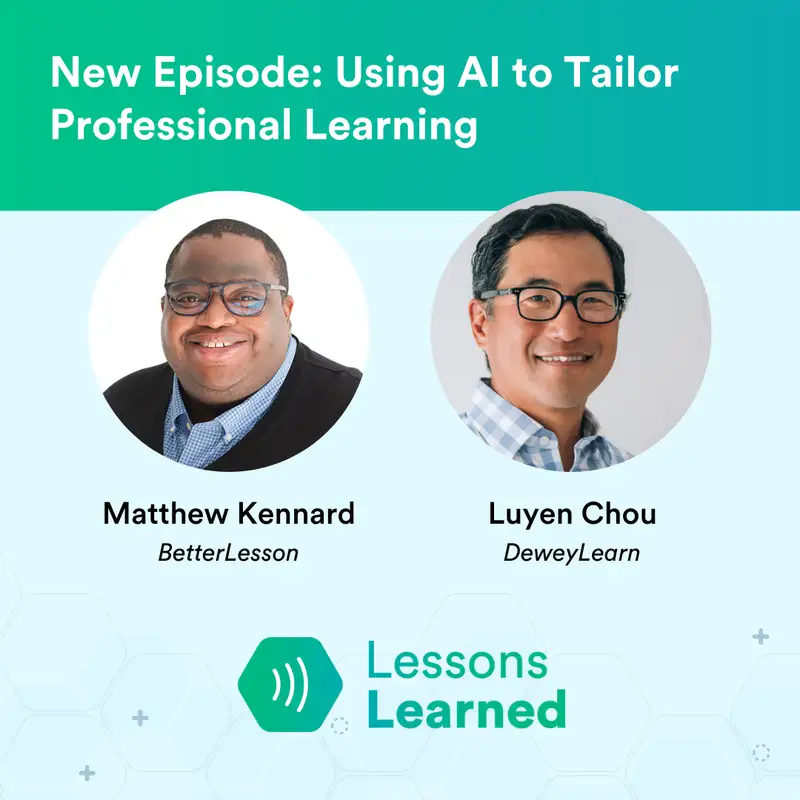 https://podcast.betterlesson.com/episodes/using-ai-to-tailor-professional-learning-ft-luyen-chou-lessons-learned-ep-19