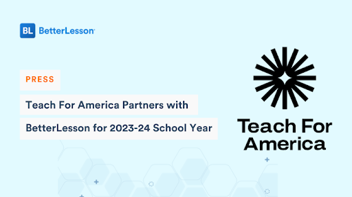 Press | Teach for America Partners with BetterLesson for 2023-24 School Year